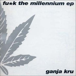 Ganja Kru – Fu*k The Millennium EP