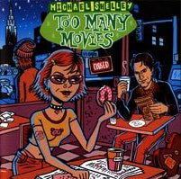 Michael Shelley – Too Many Movies