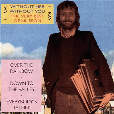 Harry Nilsson – Without Her - Without You - The Very Best Of Nilsson Vol. 1