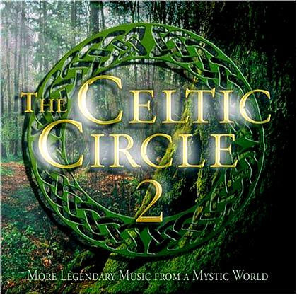 The Celtic Circle 2 (More Legendary Music From A Mystic World)
