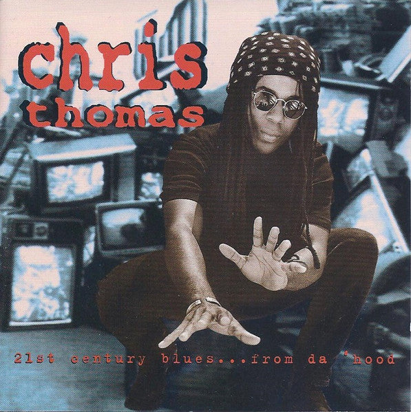 Chris Thomas – 21st Century Blues... From Da 'Hood
