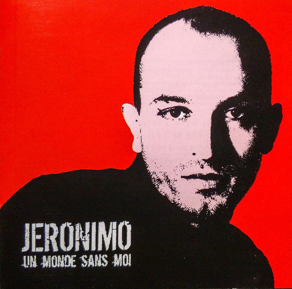 Jeronimo – Un Monde Sans Moi