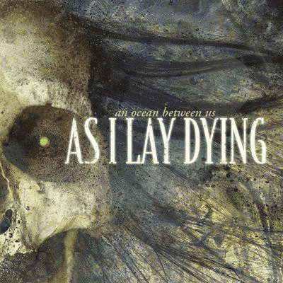 As I Lay Dying – An Ocean Between Us