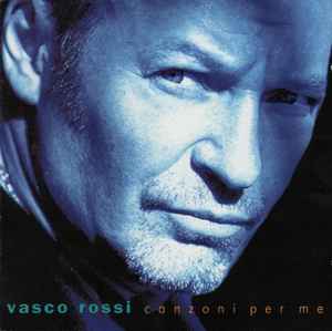 Vasco Rossi – Canzoni Per Me