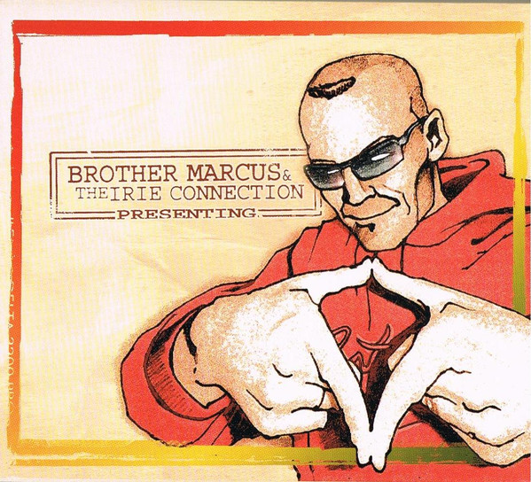 Brother Marcus & The Irie Connection – Presenting