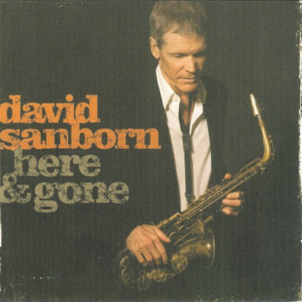 David Sanborn Here & Gone