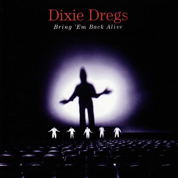 Dixie Dregs Bring 'Em Back Alive