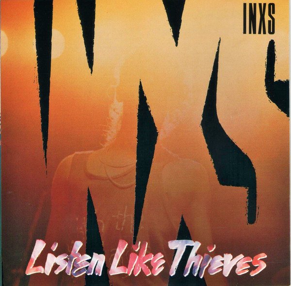 INXS – Listen Like Thieves