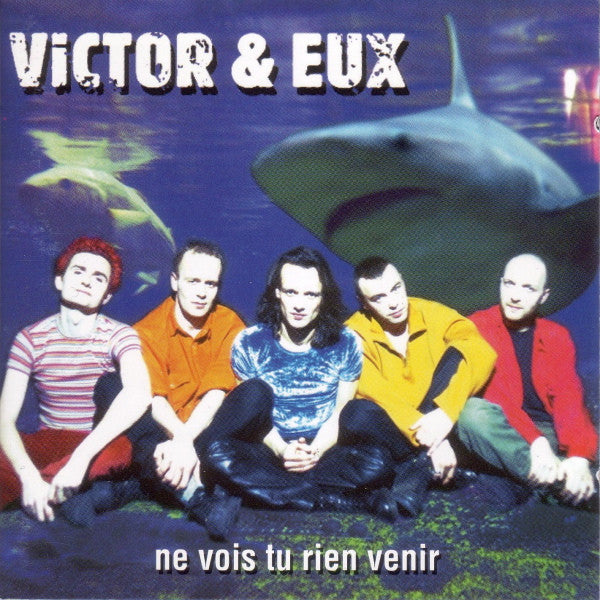 Victor & Eux – Ne Vois Tu Rien Venir