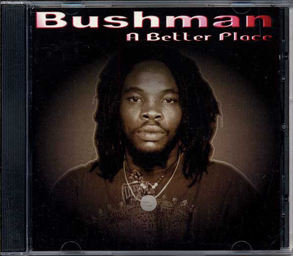 Bushman – A Better Place