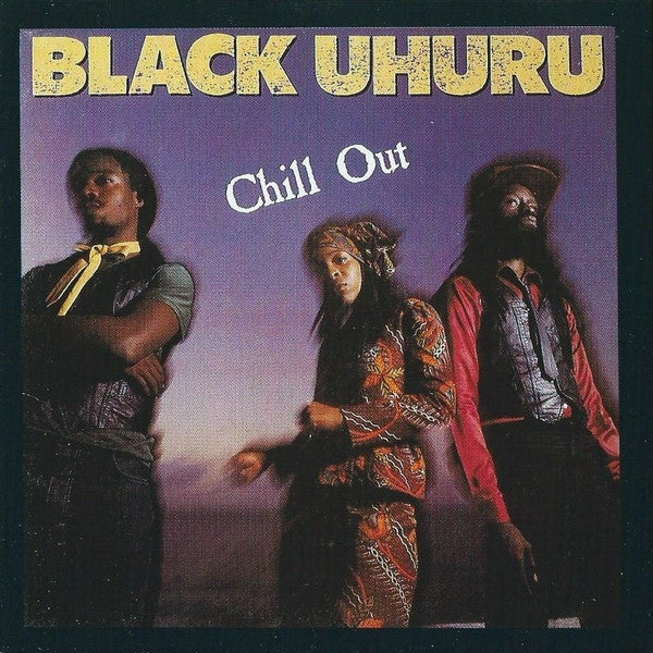 Black Uhuru – Chill Out