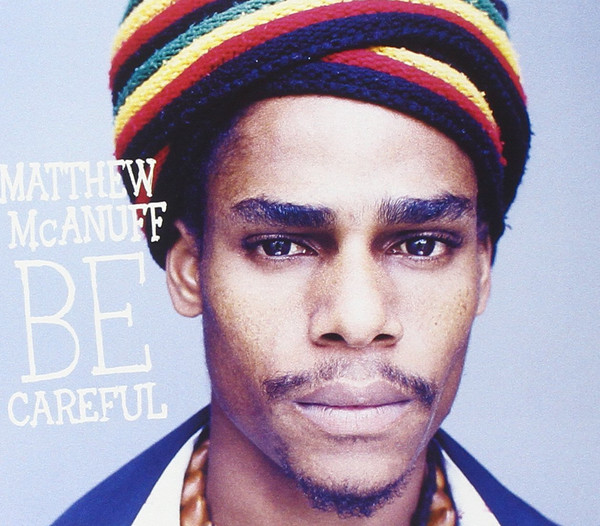 Matthew McAnuff – Be Careful