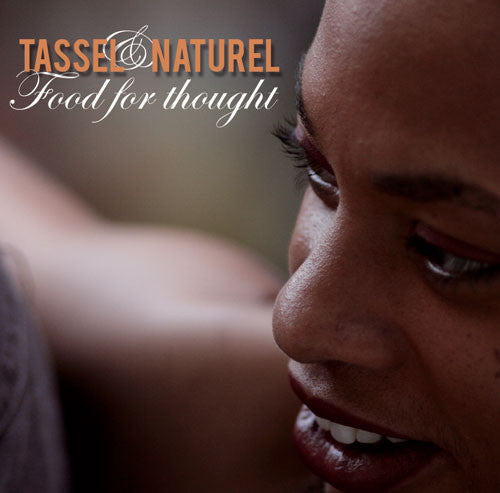 Tassel & Naturel – Food For Thought