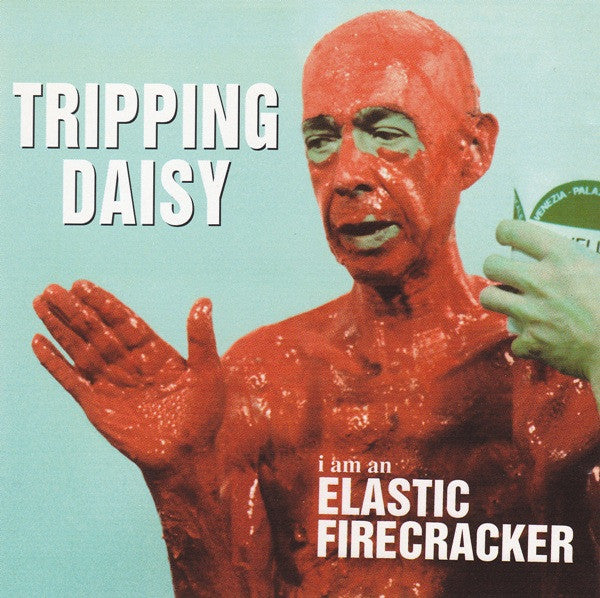 Tripping Daisy – I Am An Elastic Firecracker