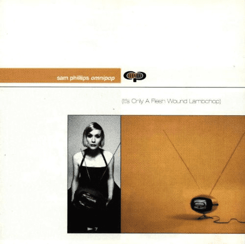 Sam Phillips – Omnipop (It's Only A Flesh Wound Lambchop)