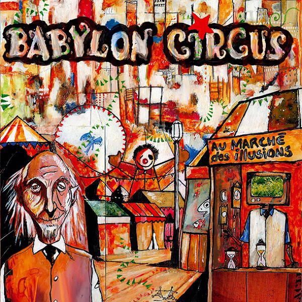 Babylon Circus – Au Marché Des Illusions