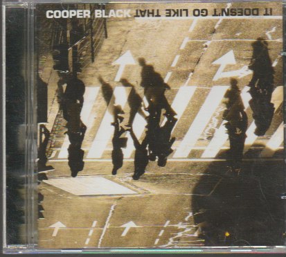 Cooper Black - It Doesn't Go Like That