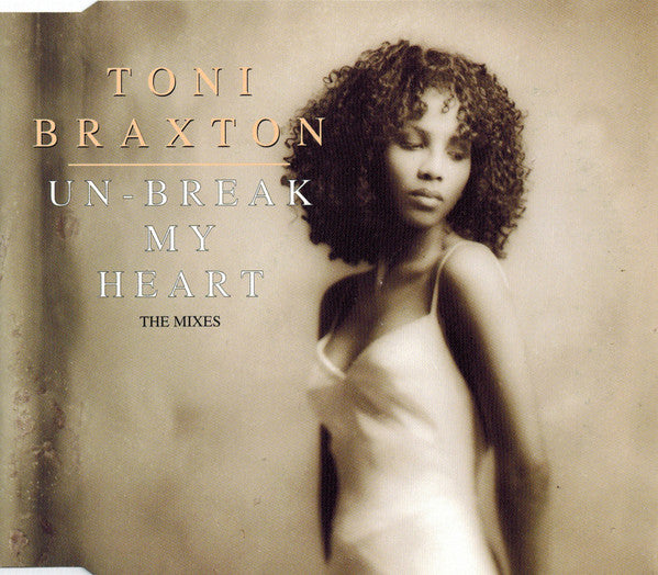 Toni Braxton - Un-Break My Heart (The Mixes)