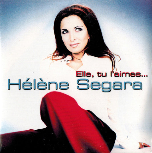 Hélène Ségara - Elle, Tu L'Aimes...