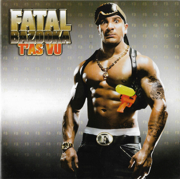 Fatal Bazooka - T'as Vu