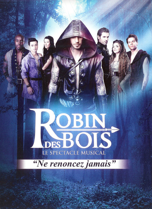 La Troupe De Robin Des Bois - Le Spectacle Musical: Ne Renoncez Jamais