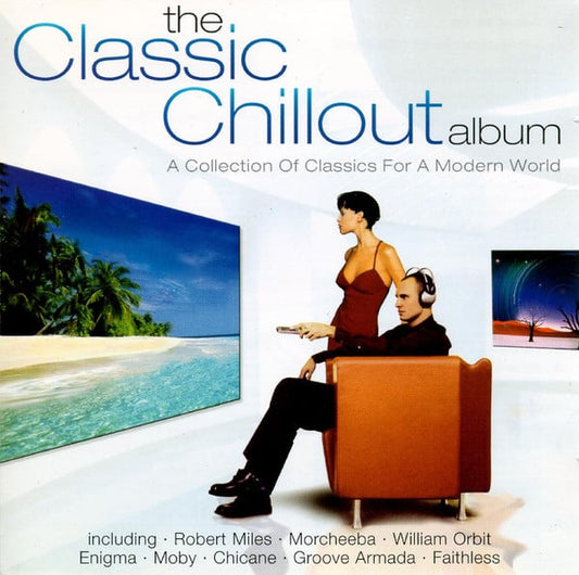 The Classic Chillout Album (A Collection Of Classics For A Modern World)