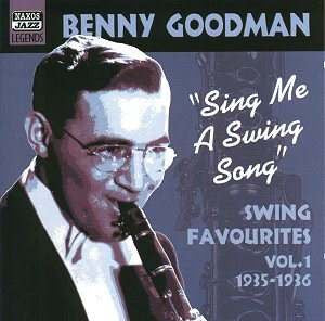 Benny Goodman – Sing Me A Swing Song - Swing Favourites Vol.1 1935 - 1936