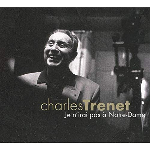 Charles Trenet - Je N'Irai Pas à Notre-Dame
