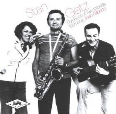 Stan Getz - The Best Of Two Worlds