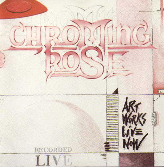 Chroming Rose - Art Works Live Now