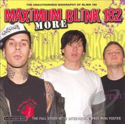 Blink-182 - More Maximum Blink 182 (The Unauthorised Biography of Blink 182)