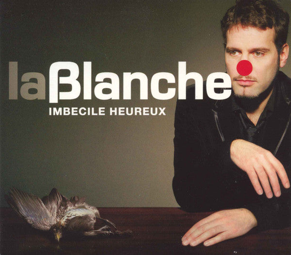 La Blanche - Imbécile Heureux