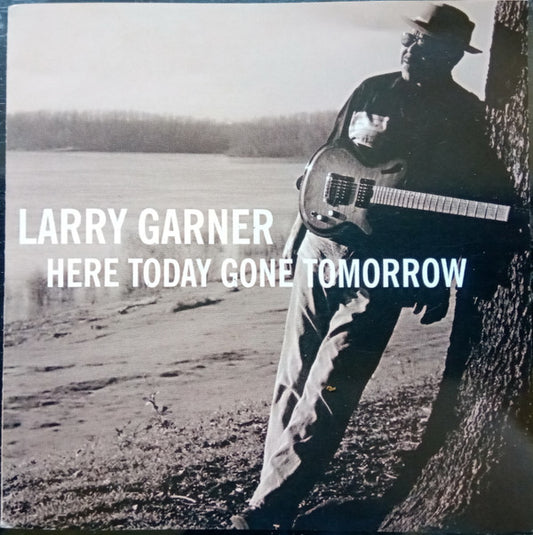 Larry Garner - Here Today Gone Tomorrow