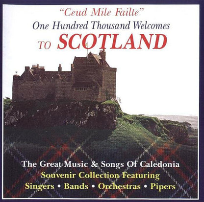 "Ceud Mile Failte" One Hundred Thousand Welcomes To Scotland