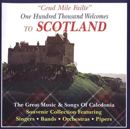 "Ceud Mile Failte" One Hundred Thousand Welcomes To Scotland