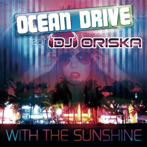 Ocean Drive Feat. DJ Oriska - With The Sunshine