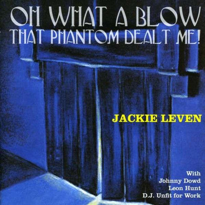 Jackie Leven - Oh What A Blow That Phantom Dealt Me!