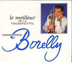 Jean-Claude Borelly - Le Meilleur De La Trompette