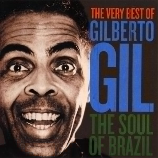 Gilberto Gil - The Soul Of Brazil (The Very Best Of Gilberto Gil)