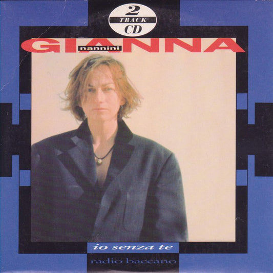 Gianna Nannini - Io Senza Te / Radio Baccano