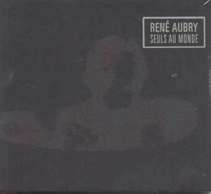 René Aubry - Seuls Au Monde