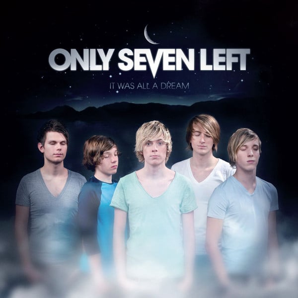 Only Seven Left - It Was All A Dream