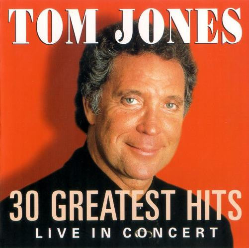 Tom Jones - 30 Greatest Hits Live In Concert