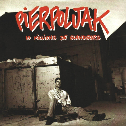 Pierpoljak - 10 Millions de Glandeurs