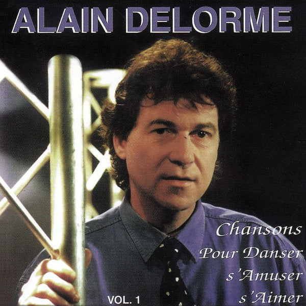 Alain Delorme - Chansons Pour Danser, S'Amuser, S'Aimer (Vol. 1)