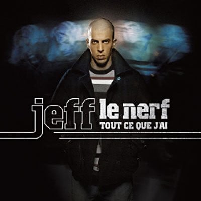 Jeff Le Nerf - Tout Ce Que J'ai