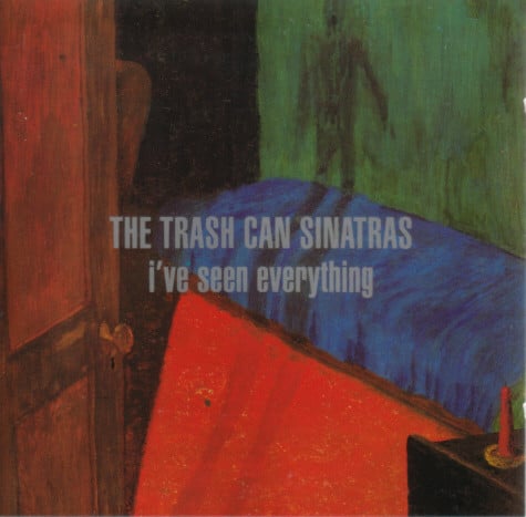 Trash Can Sinatras, The - I've Seen Everything