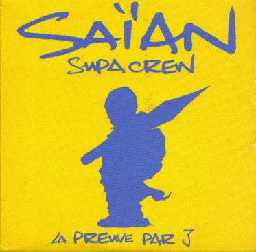 Saïan Supa Crew - La Preuve Par 3