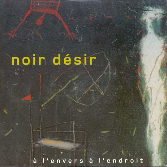 Noir Désir - À L'Envers À L'Endroit