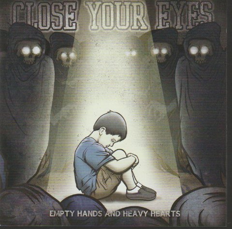 Close Your Eyes – Empty Hands And Heavy Hearts